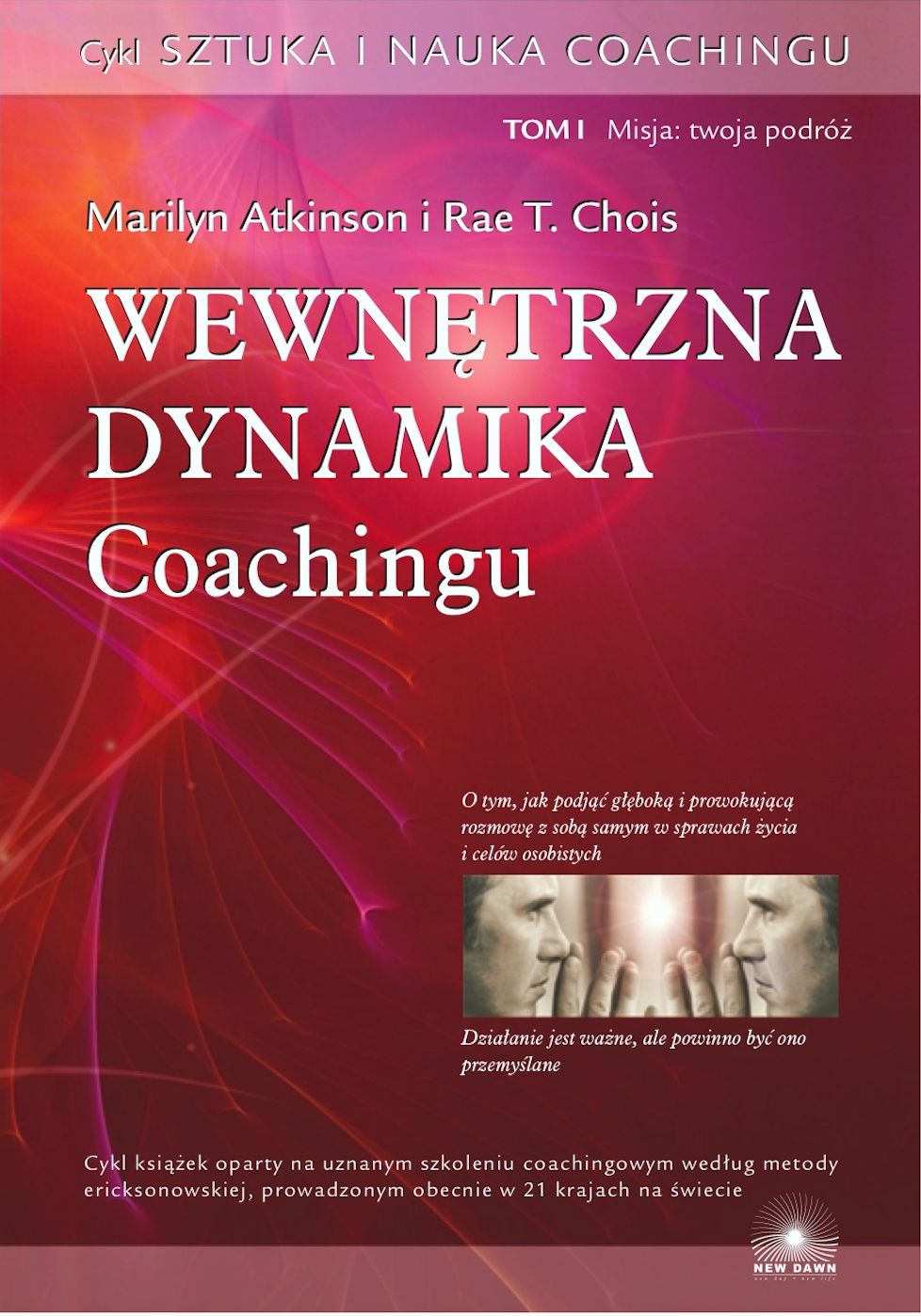 Wewnetrzna Dynamika Coachingu. Marilyn Atkinson, Rae T. Chois. Wydawnictwo Kalizoi.