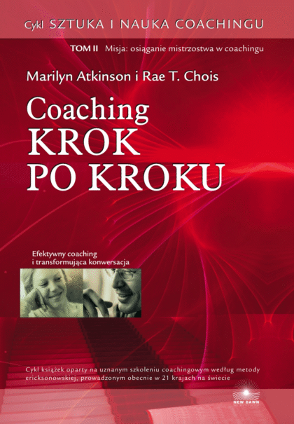 Coaching Krok Po Kroku. Marilyn Atkinson, Rae T. Chois. Wydawnictwo Kalizoi.
